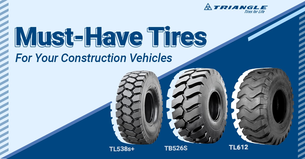Must-Have Tires For Your Construction Vehicles