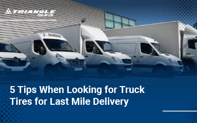 5 Tips When Looking for Truck Tires for Last Mile Delivery