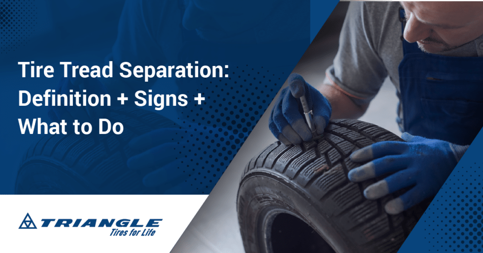Tire Tread Separation What You Need to Know Triangle Tires